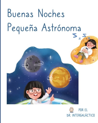 Libro Buenas Noches Pequeã±a Astrã³noma - Intergalã¡ctico...