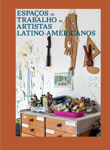 Espaços de trabalho de artistas latino-americanos, de Beta, Germano. Editora de livros Cobogó LTDA, capa dura em português/español, 2020