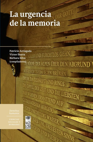 Urgencia De La Memoria, La, De Arriagada; Ibarra B.; Silva. Editorial Lom Ediciones, Tapa Blanda, Edición 1 En Español, 2020