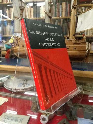 La Misión Política De La Universidad. Regazzoni. Ed. Céfiro