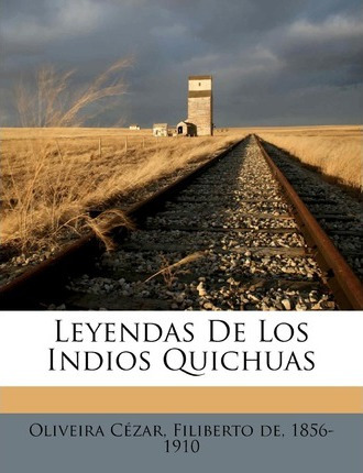 Libro Leyendas De Los Indios Quichuas - Filiberto De 1856...