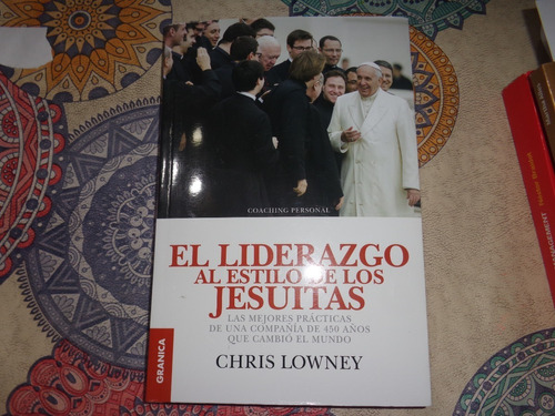 El Liderazgo Al Estilo De Los Jesuitas - Chris Lowney