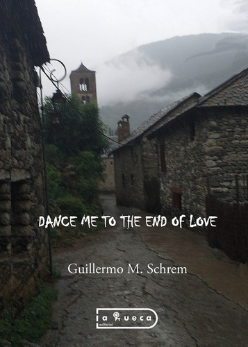 Dance Me To The End Of Love, De Guillermom. Schrem. Editorial La Rueca, Tapa Blanda En Español, 2022