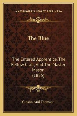 Libro The Blue : The Entered Apprentice, The Fellow Craft...