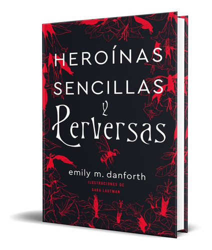 Heroínas Sencillas Y Perversas [ Original] Emily M. Danforth