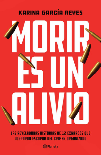 Morir es un alivio, de García Reyes, Karina. Serie Ensayo Editorial Planeta México, tapa blanda en español, 2021