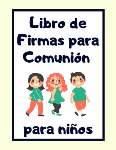 Libro De Firmas Para Comunion Para Niños: Un Cuaderno Person