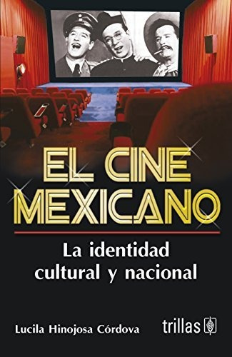 Libro El Cine Mexicano La Identidad Cultural Y Nacional