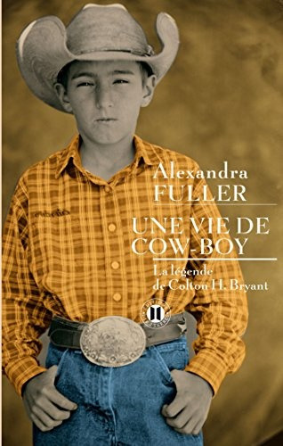 Une Vie De Cow-boy - Alexandra Fuller