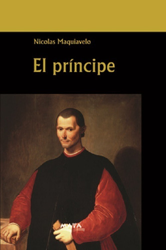 Imagen 1 de 1 de Libro. El Principe. Nicolás Maquiavelo. Ed. Maya. Mariscal.