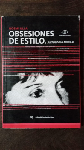 Obsesiones De Estilo. Antología Crítica - Noemí Ulla - Ross