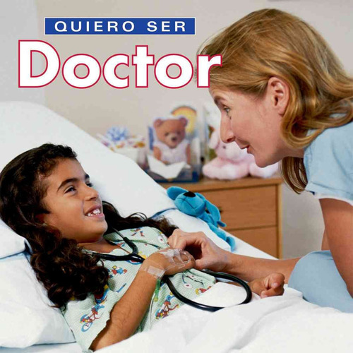 Quiero Ser Doctor (spanish Edition) 