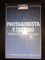 Comprar Libro Protagonista Y Testigo Alejandro Lanusse