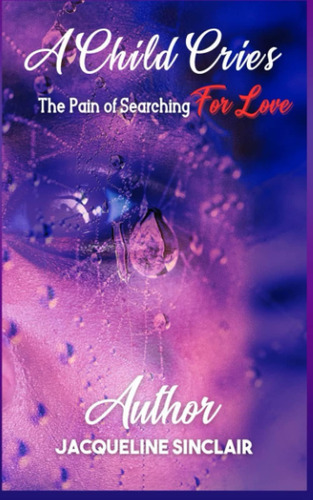 Libro:  A Child Cries: The Pain Of Searching For Love