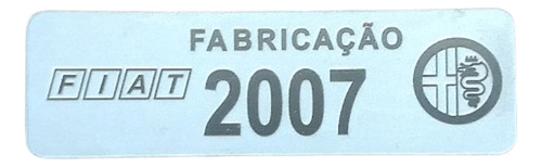 Plaqueta Etiqueta Ano Fabricação  Fiat 2007  Coluna Da Porta