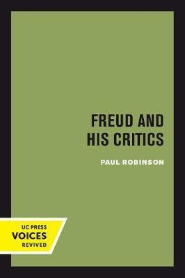 Freud And His Critics - Paul Robinson