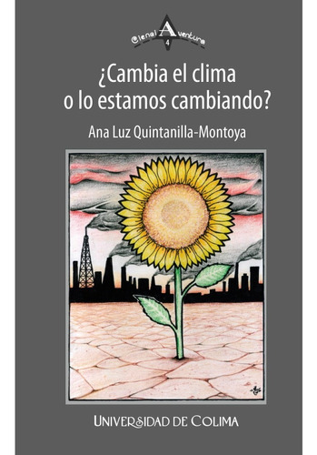 Cambia El Clima O Lo Estamos Cambiando?, De Quintanilla, Ana Luz. Editorial Universidad De Colima, Tapa Blanda, Edición 1 En Español