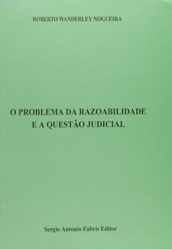 Livro O Problema Da Razoabilidade E A Questão Judicial