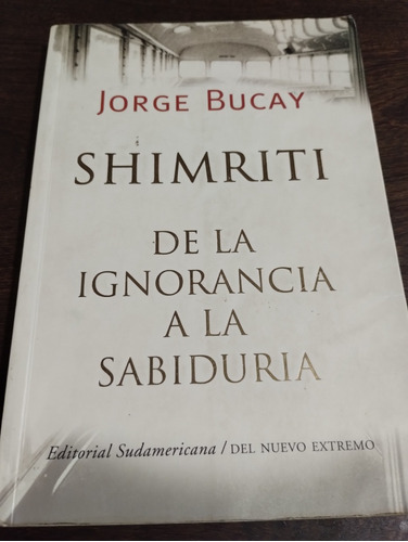 Shimriti De La Ignorancia A La Sabiduría Jorge Bucay. Olivos