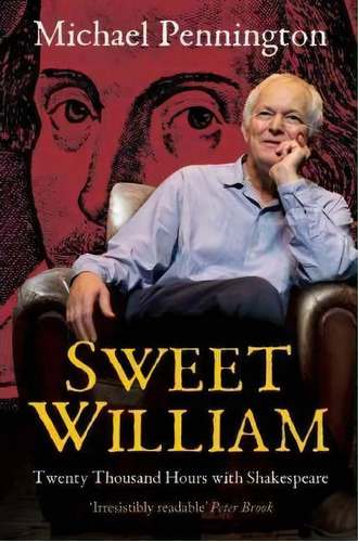 Sweet William: Twenty Thousand Hours With Shakespeare (hardback), De Michael Pennington. Editorial Nick Hern Books, Tapa Dura En Inglés, 2012
