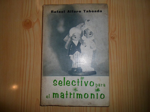 Selectivo Para El Matrimonio - Rafael Alfaro Taboada