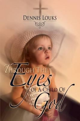 Libro Through The Eyes Of A Child Of God - Dennis Louks