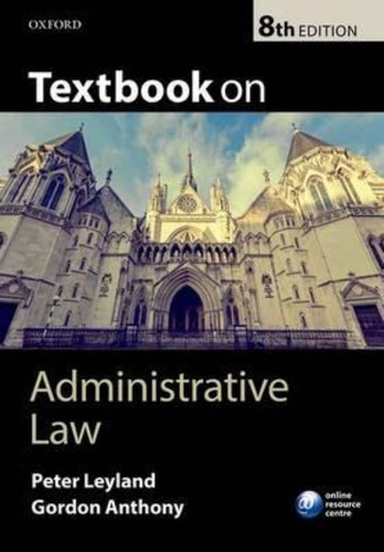 Textbook On Administrative Law / Peter Leyland