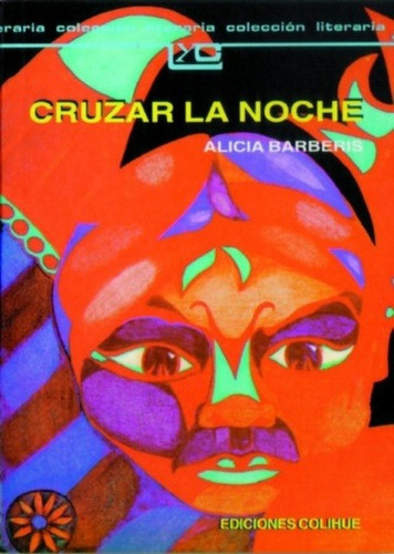 Cruzar La Noche, Alicia Barberis, Ed. Colihue