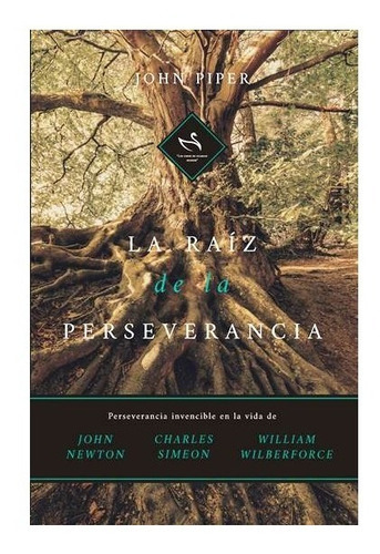 La Raíz De La Perseverancia, De John Piper. Editorial Faro De Gracia, Tapa Blanda En Español