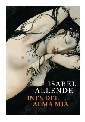 Ines Del Alma Mia - Isabel Allende - Ed Sudamericana