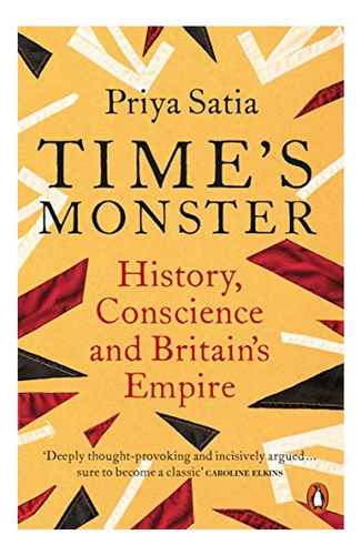 Time's Monster - Priya Satia. Eb7