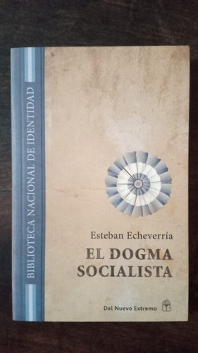 El Dogma Socialista  Esteban Echeverría - Del Nuevo Exremo