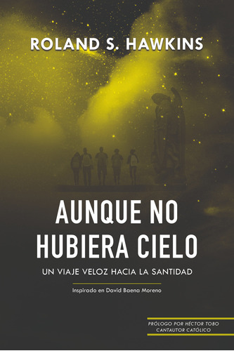 Aunque No Hubiera Cielo - Novela De Roland Hawkins