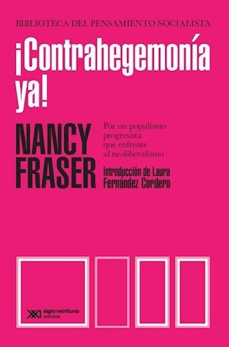 Contrahegemonía Ya, Nancy Fraser, Sxxi