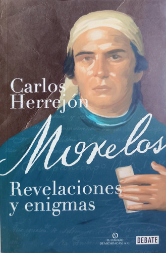 Morelos Revelaciones Y Enigmas Carlos Herrejon 