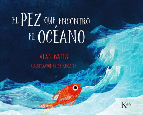 El Pez Que Encontró El Océano, De Watts, Alan. Editorial Kairos, Tapa Dura En Español, 2021