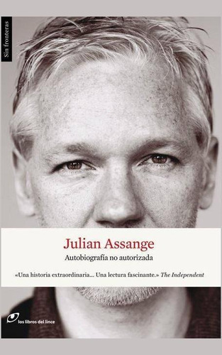 Autobiografía no autorizada: Julian Assange, de Assange, Julian. Editorial Lince, tapa blanda en español, 2017