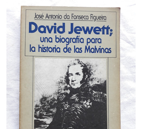 David Jewett Una Biografia Para La Historia De Las Malvinas