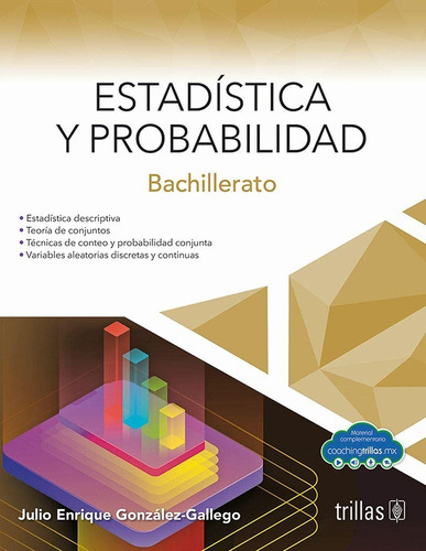 Estadística Y Probabilidad Bachillerato, De Gonzalez Gallego, Julio Enrique., Vol. 1. Editorial Trillas, Tapa Blanda, Edición 1a En Español, 2019