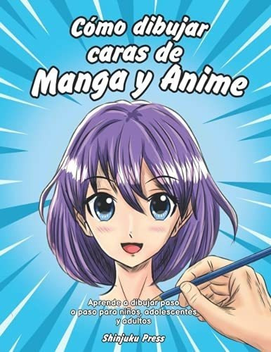 O Dibujar Caras De Manga Y Anime Aprende A..., De Shinjuku Press. Editorial Independently Published En Español