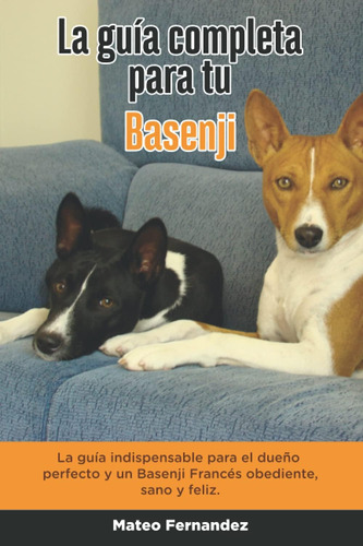 Libro: La Guía Completa Para Tu Basenji: La Guía Indispensab