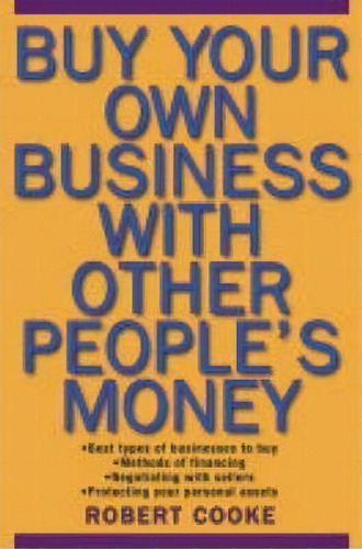 Buy Your Own Business With Other People's Money, De Robert A. Cooke. Editorial John Wiley Sons Inc, Tapa Blanda En Inglés