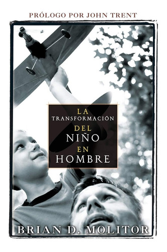 La Transformacion Del Niño En Hombre - Brian D. Molitor