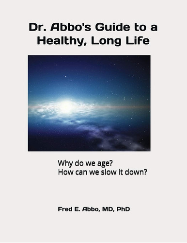 Libro: Dr. Abboøs Guide To A Healthy, Long Life: Why Do We