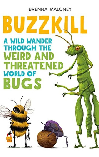Buzzkill: A Wild Wander Through the Weird and Threatened World of Bugs (Libro en Inglés), de Maloney, Brenna. Editorial Godwin Books, tapa pasta dura en inglés, 2022