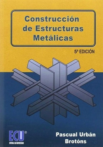 Libro: Construcción De Estructuras Metálicas. Urban Broton