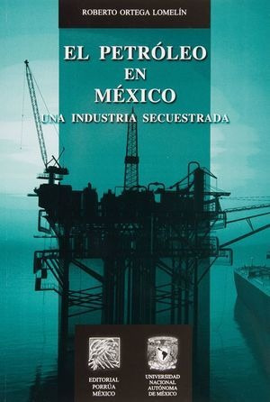 Libro Petroleo En Mexico Una Industria Secuestrada  Original