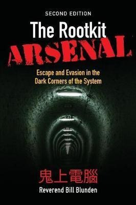 The Rootkit Arsenal: Escape And Evasion In The Dark Corne...