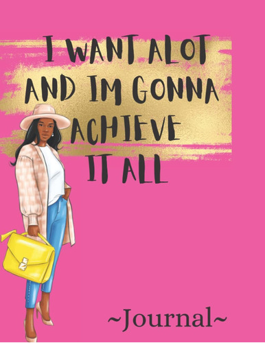 Libro:  I Want Alot And Iøm Gonna Achieve It All