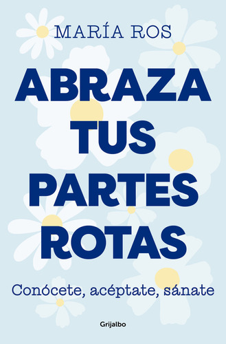 Libro Abraza Tus Partes Rotas - Maria Ros San Juan